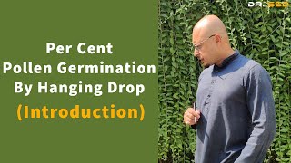 Per Cent Pollen Germination By Hanging Drop Introduction  Dr Sourav Singh Deo [upl. by Ennayhc]