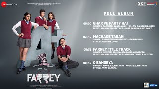 Farrey  Full Album  Alizeh Prasanna Bisht Sahil Mehta Zeyn Shaw  SachinJigar [upl. by Aierb937]