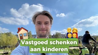 Vastgoed schenken aan kinderen [upl. by Baudelaire3]