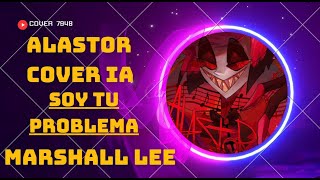 Alastor Cover IA  Soy tu problema Marshall Lee [upl. by Yevoc]