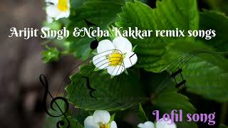 Arijit Singh amp Neha Kakkar remix songs  best mashup songs Arijit Singh amp Neha Kakkar [upl. by Acirfa]