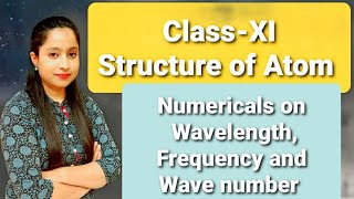 ClassXI Structure of Atom Numericals on wavelength Frequency and wave number [upl. by Harraf]