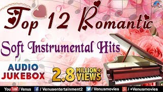 Top 12 Romantic Soft Instrumental  Audio Jukebox [upl. by Simone]