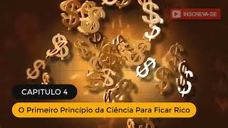 04 A CIÊNCIA DE FICAR RICO CAPITULO 4 O PRIMEIRO PRINCÍPIO PARA FICAR RICO Wallace D Wattles [upl. by Wells]