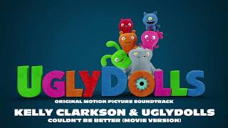 Kelly Clarkson amp UglyDolls Cast  Couldnt Be Better Movie Version Official Visualizer [upl. by Atinat]