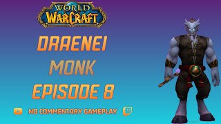 World of Warcraft Playthrough Draenei Monk Ep 8 [upl. by Drageruaeb]