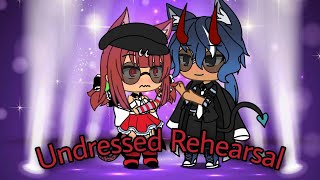 Undressed Rehearsal ll Gacha life ll GLMV [upl. by Brezin]