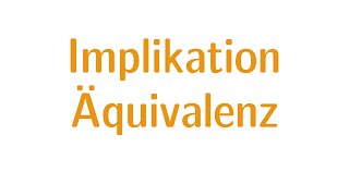 Aussagenlogik 3  Implikation und Äquivalenz [upl. by Barn]