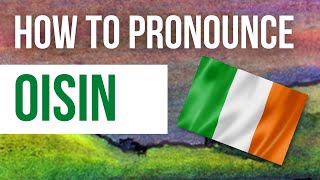 How to Pronounce Oisin  Listen to the Irish pronunciation amp meaning of Irish boys name Oisin [upl. by Ragland]