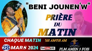 JEUDI 28 MARS 2024PRIÈRE DU MATIN AVEC PLM AMEN 3 FOIS  BENI JOUNENW [upl. by Rosanna]