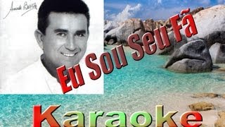 Amado Batista  Eu Sou Seu Fã   KARAOKE [upl. by Nahtiek662]