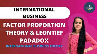 Factor Proportion Theory  Leontief Paradox  International Business [upl. by Sesiom]