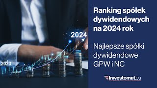 Ranking spółek dywidendowych 2024 Najlepsze spółki dywidendowe GPW [upl. by Ahtrim]