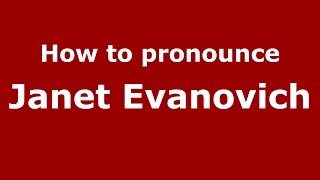 How to pronounce Janet Evanovich American EnglishUS  PronounceNamescom [upl. by Ursulette777]