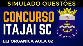 SIMULADO QUESTÕES Itajaí SC Lei Orgânica Municipal Aula 02 [upl. by Aneerol694]