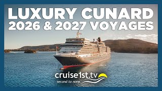 Luxury Cunard 2026 amp 2027 Voyages  Cruise1st [upl. by Micah420]