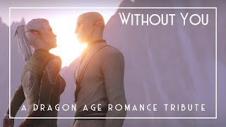 Without You  Dragon Age Romances  DAO DA2 DAI GMV [upl. by Margherita]