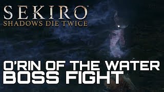 Sekiro Shadows Die Twice ORIN OF THE WATER BOSS FIGHT [upl. by Alyakim]