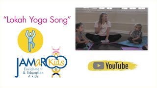 LOKAH Yoga Song  Kids Yoga  JAMaROO Kids [upl. by Mountford]