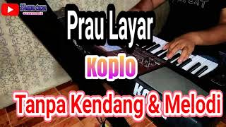 PRAU LAYAR  Tanpa Kendang Korg pa 700 [upl. by Atinyl]