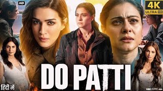 Do Patti Movie In Hindi 2024 Hd  Kriti Sanon  Kajol  Shaheer Sheikh  Facts amp Reviews [upl. by Ramon355]