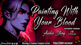 Meeting A Famous Vampire Artist ASMR Roleplay Audio Story M4F [upl. by Ellinad598]