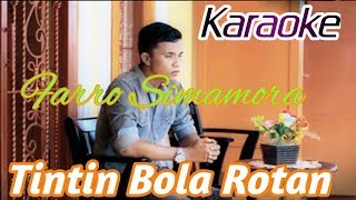 Karaoke TINTIN BOLA ROTAN Farro Simamora Lagu Tapsel Terbaru By Namiro Production [upl. by Marne]