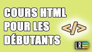 Balises HTML  cours GRATUIT pour les Débutants 99  100 [upl. by Eivi]