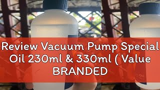 Review Vacuum Pump Special Oil 230ml amp 330ml  Value BRANDED OIL [upl. by Baseler869]