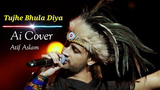 Tujhe Bhula Diya  Atif aslam  Ai Cover AiOneCoverSongs [upl. by Aufa969]