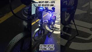 LECTRIC XP LITE  NEW NIGHT RIDE WITH LEDs ON DISPLAY  20MPH FOLDING EBIKE FUN REDMAGIC [upl. by Sender]