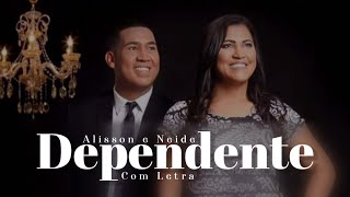 Alisson e Neide  Dependente  Com Letra [upl. by Shimberg237]