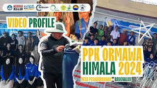 VIDEO PROFILE PPK ORMAWA HIMALA 2024 [upl. by Jada998]