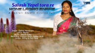 Salash Yepel Torare Mone Lagao ena Re Santali Studio Virsion Singer Salma HembramSantali video [upl. by Akit]