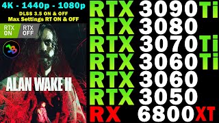 Alan Wake 2  RTX 3090 Ti 3080 3070 Ti 3060 Ti 3050  RX 6800XT  4K 1440p 1080p  RT ON amp OFF [upl. by Nicolette]