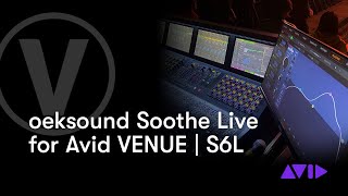 Soothe Live for Avid VENUE  S6L Webinar [upl. by Parrie]