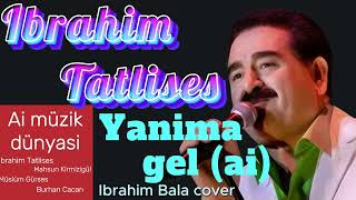 Ibrahim Tatlises  Yanima gel ai [upl. by Wolfgram]