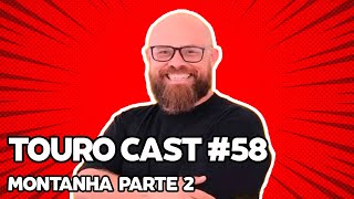 Touro Cast 58 Gustavo Montanha Pt2 [upl. by Notsa649]