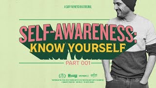 SelfAwareness Know Yourself Gary Vaynerchuk [upl. by Ynor827]