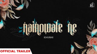 Nainowale Ne Official Trailer  Khushi  Latest Punjabi Songs 2021  The Hilltop Studios [upl. by Aicelav871]