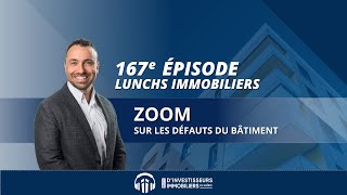 167e Lunch Immobilier  Zoom sur les défauts du bâtiment [upl. by Cenac]