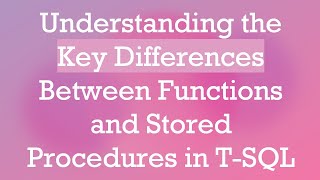 Understanding the Key Differences Between Functions and Stored Procedures in TSQL [upl. by Linders6]