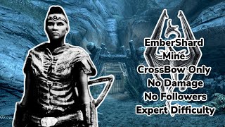 Skyrim PC Embershard Mine  CrossBow Only  No Damage No Followers Expert Difficulty [upl. by Alesram]