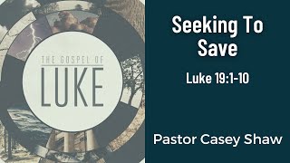 Seeking To Save Luke 19110 [upl. by Aititel948]