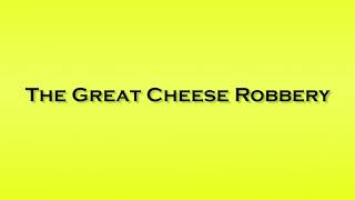 Pronunciation of The Great Cheese Robbery [upl. by Retha]