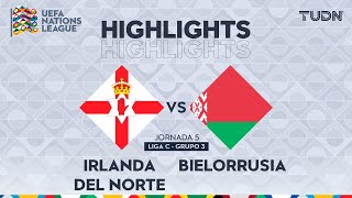 HIGHLIGHTS  Irlanda del Norte vs Bielorrusia  UEFA Nations League 2024  TUDN [upl. by Calva908]