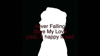 4ever Falling  Save My Love prod lil happy lil sad [upl. by Ramgad]