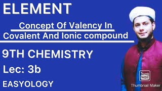 Element Concept of valency in ionic and covalent compound 9th Chemistry Chapter 1 [upl. by Wolsky970]