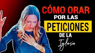 🙏 Cómo ORAR por las PETICIONES de la IGLESIA 9 pasos 🔥🔥🔥 [upl. by Elihu19]