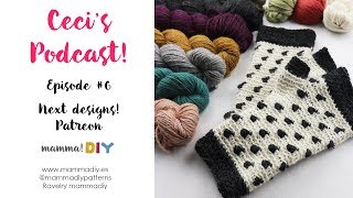 Cecis Knitting amp Crochet Podcast  Episode 7  Mamma Do It Yourself [upl. by Ynobe]